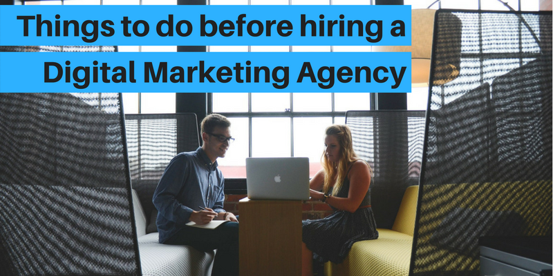 Things to do before hiring a digital marketing agency (1)